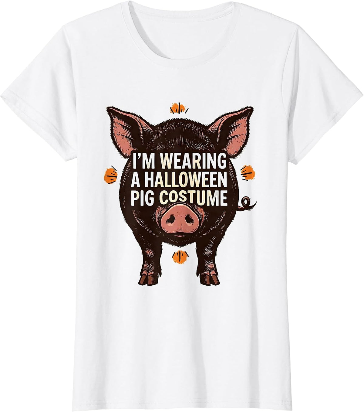 I’m Wearing A Halloween Pig Costume Funny Pig Lover T-Shirt - White
