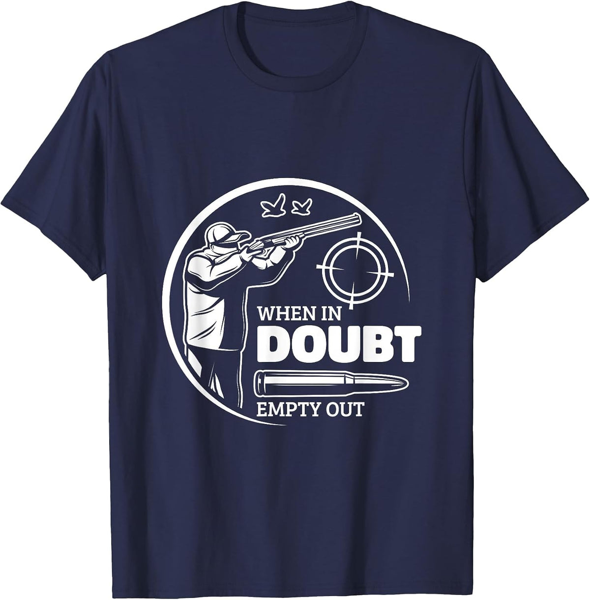 When in Doubt Empty Out Hunter Goose Hunting T-Shirt - Navy Blue