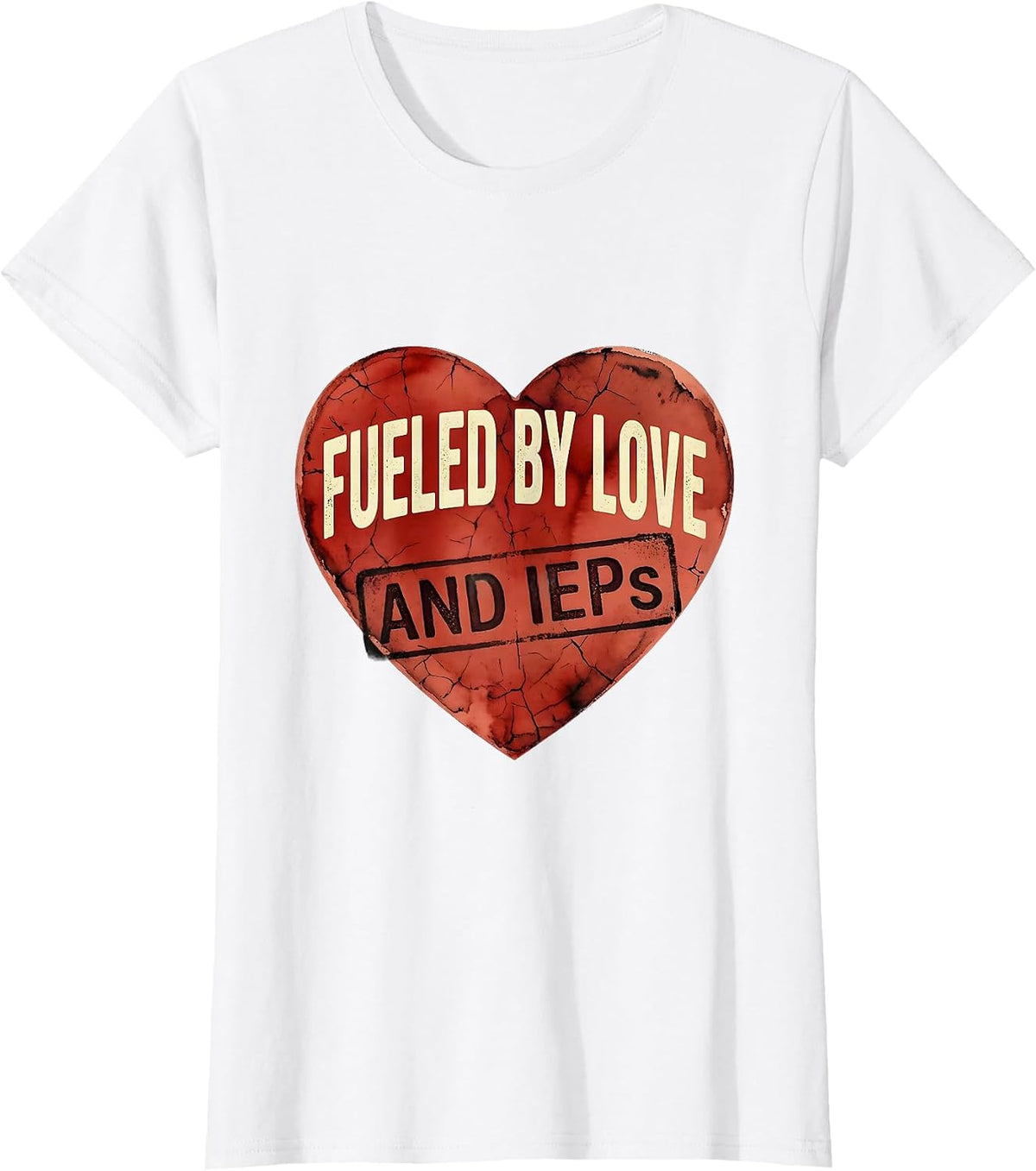 Fueled by Love and IEPs Sped Teacher Design T-Shirt - White