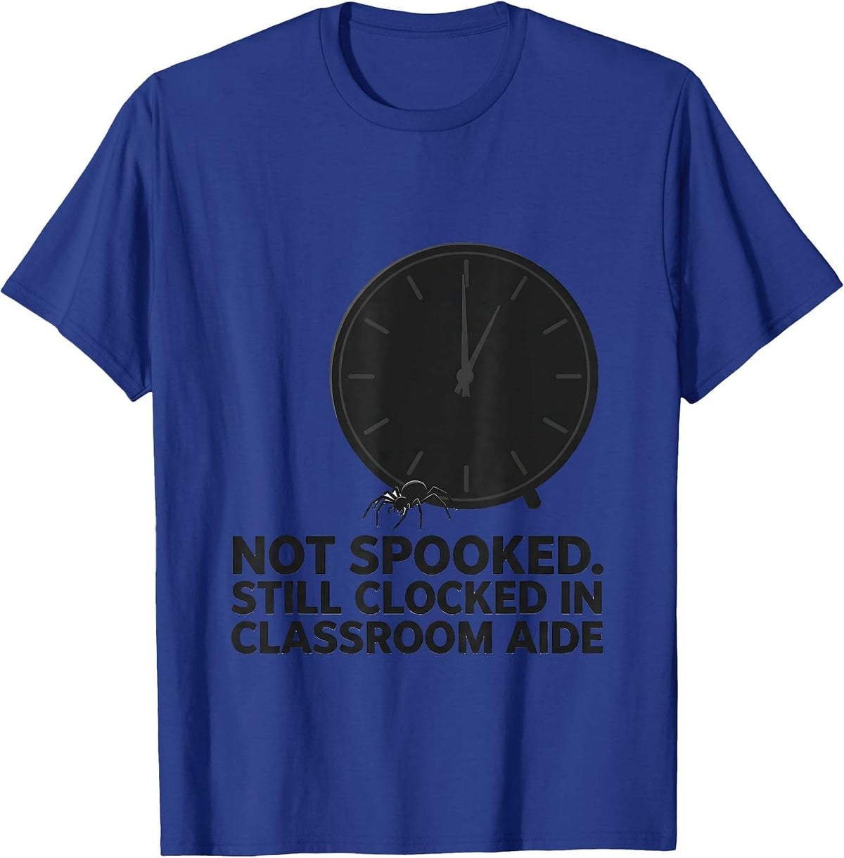 Not Spooked Still Clocked In Classroom Aide T-Shirt - Royal Blue