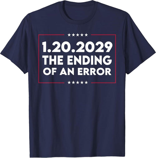 1 20 2029 The End of an Error T-Shirt - Navy Blue
