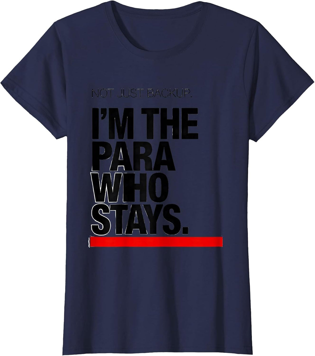 Women's Not Just Backup. I'm The Para Who Stays Paraeducator T-Shirt - Navy Blue