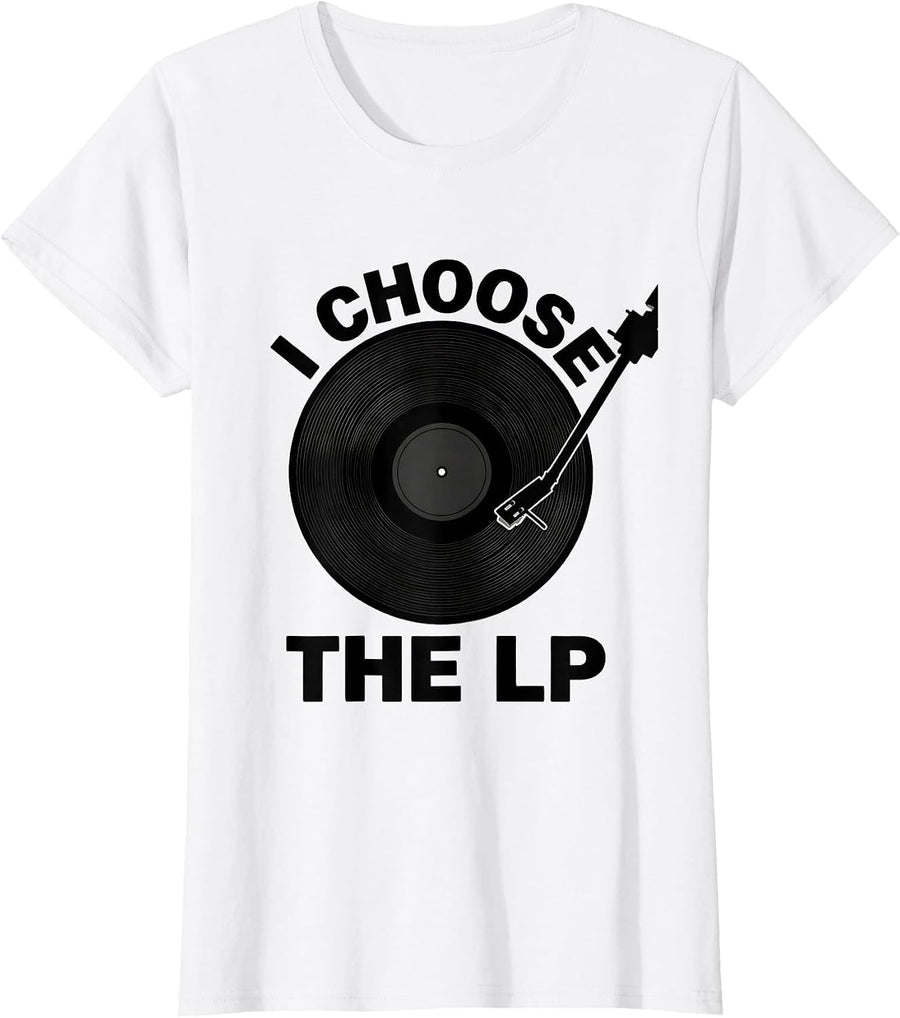 Women's I CHOOSE THE LP Vinyl Record Turntable Music Lover T-Shirt - White