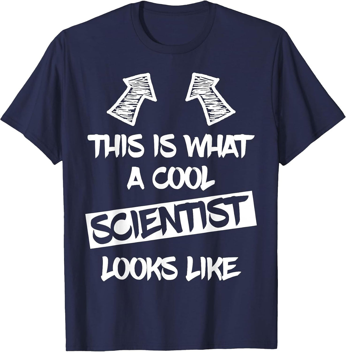 Cool Scientist Funny Saying Scientists Science Student T-Shirt - Navy Blue