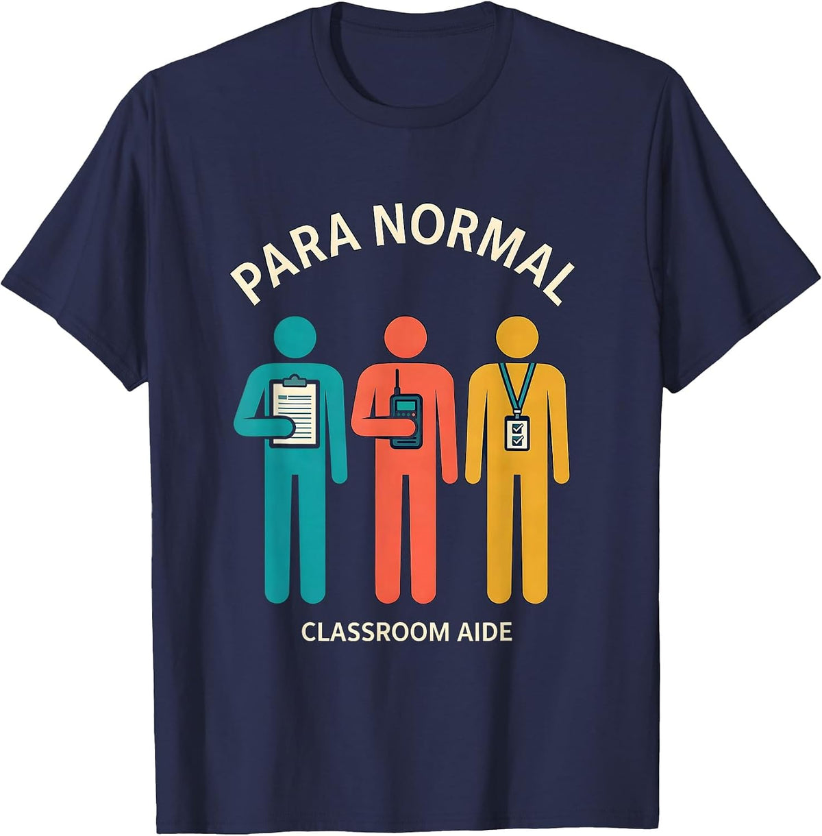 Men's Para Normal Classroom Aide Funny SPED Teacher Aide Work T-Shirt - Navy Blue