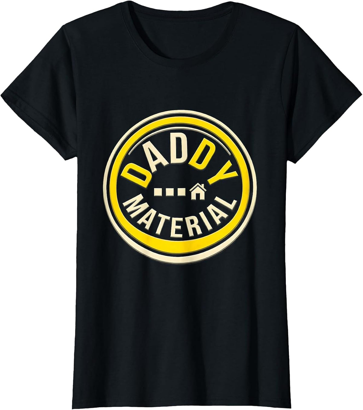 Women's Daddy Material Funny Daddy Humor Novelty Gift T-Shirt - Black