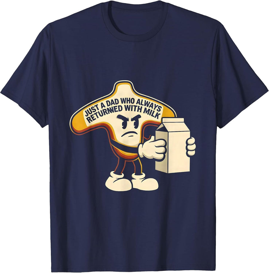Just A Dad Who Always Returned With Milk Funny T-Shirt - Navy Blue