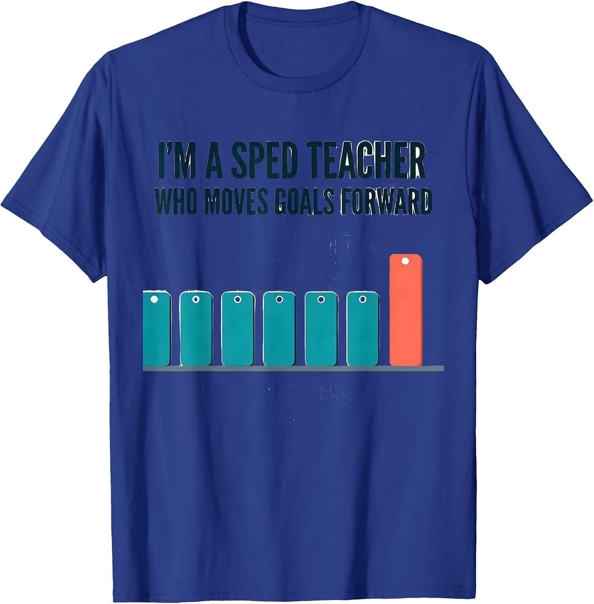 I'm A SPED Teacher Who Moves Goals Forward Teacher T-Shirt - Royal Blue