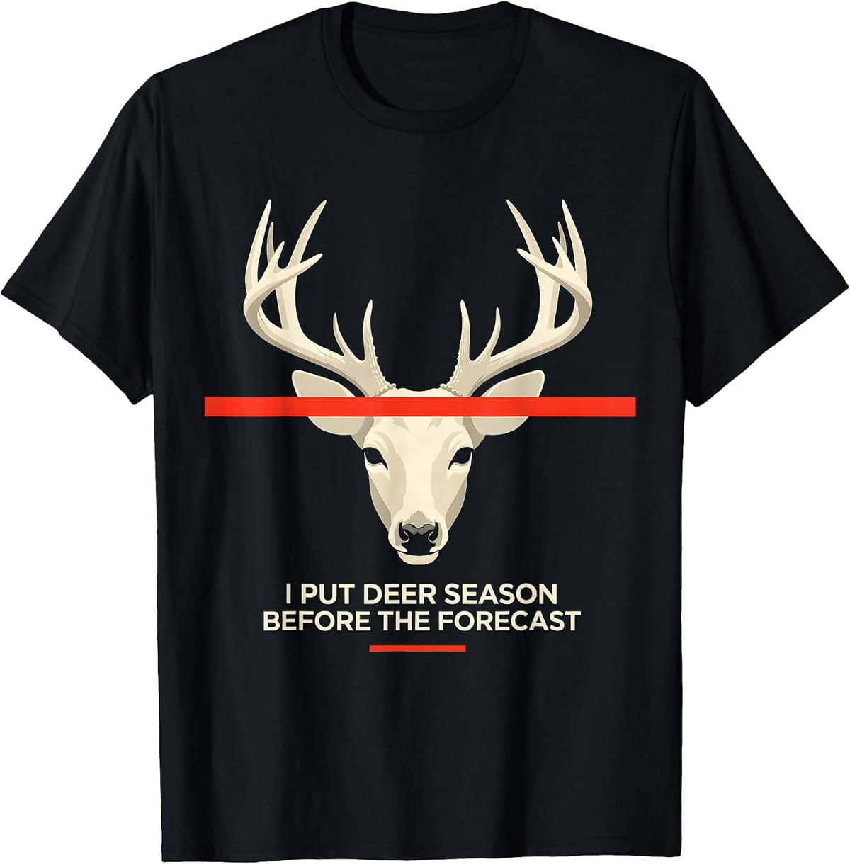 Men's I Put Deer Season Before The Forecast Funny Hunter Dad Gift T-Shirt - Black