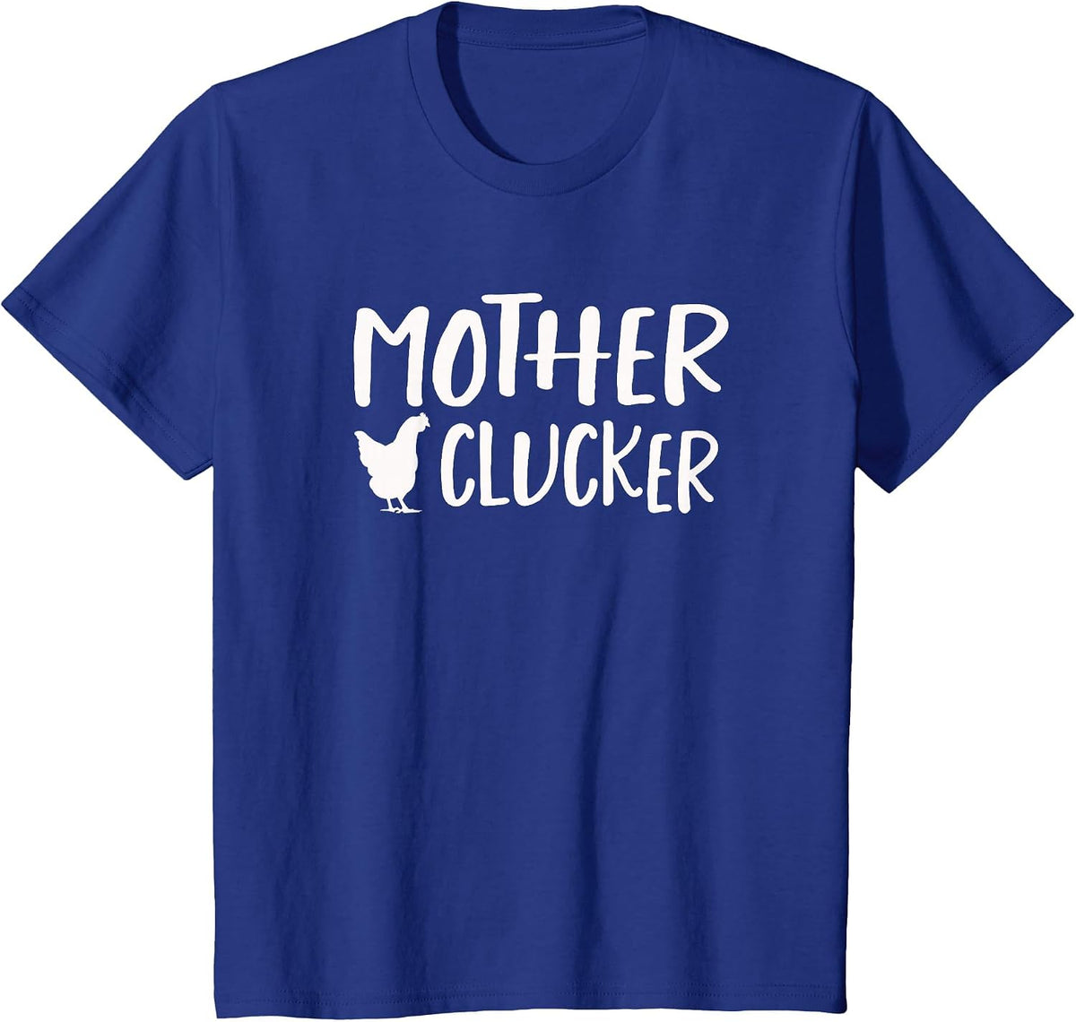 Mother Clucker Funny Chicken T-Shirts T-Shirt - Royal Blue