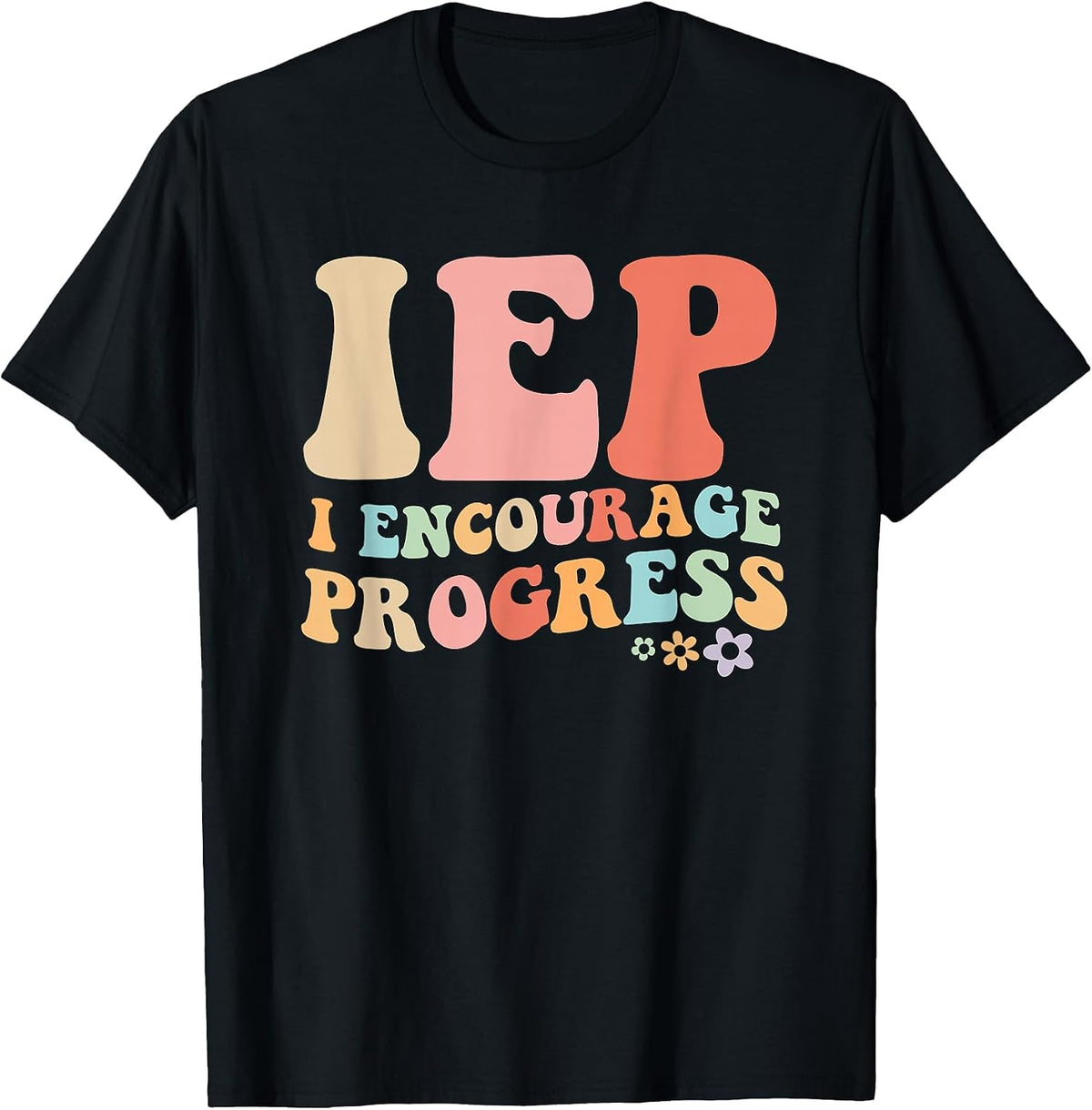 IEP I Encourage Progress Special Education Teacher Graphics T-Shirt - Black