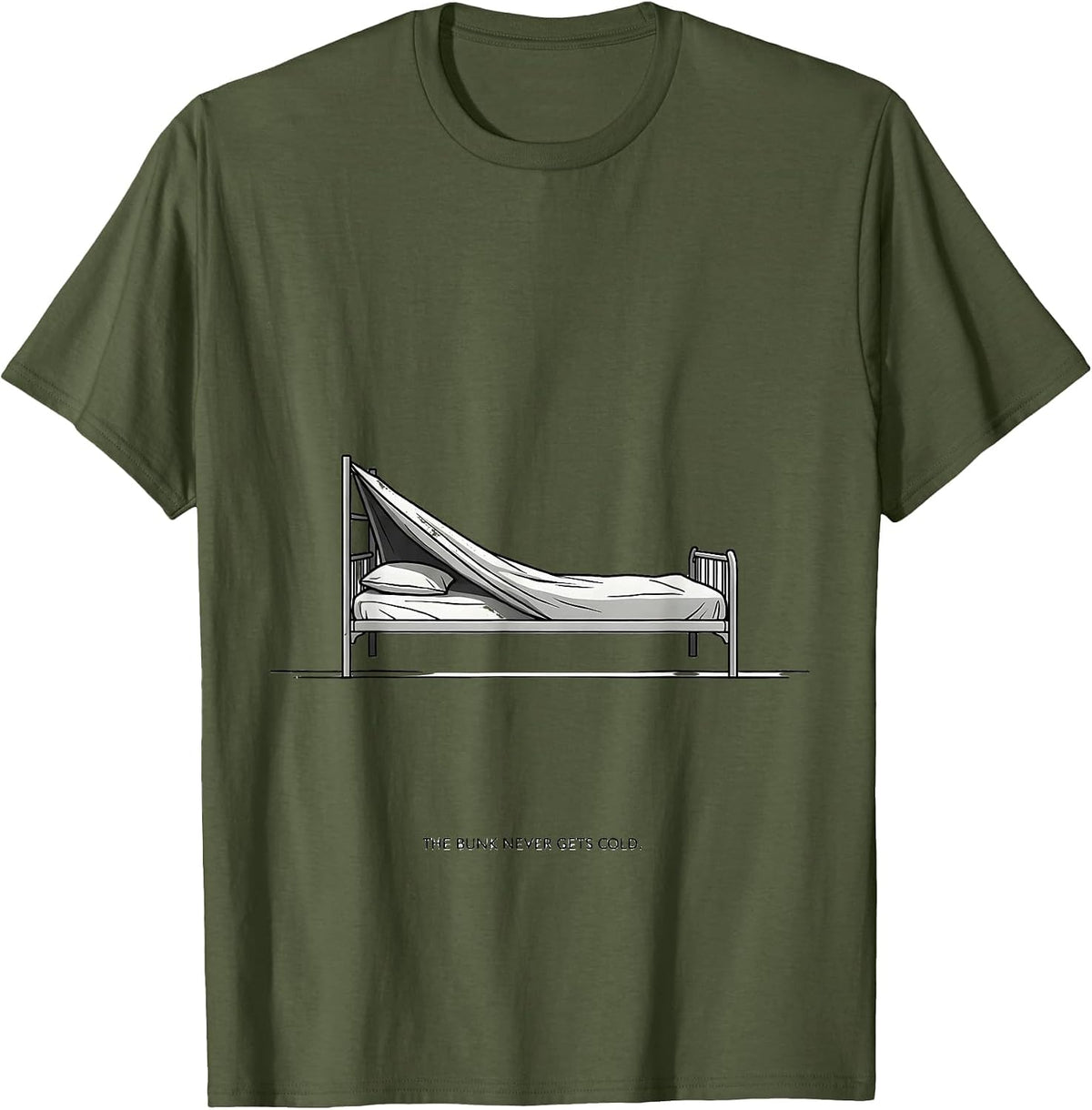 The Bunk Never Gets Cold Funny Firefighter Humor Memorial T-Shirt - Olive Green
