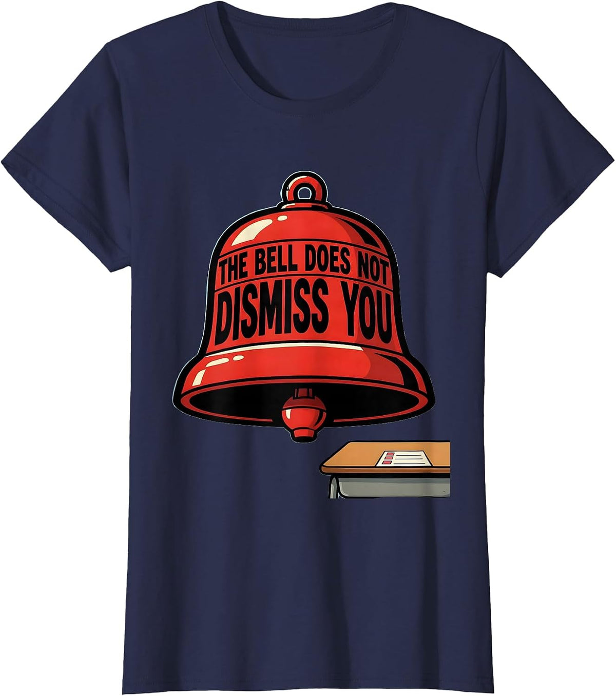 Women's The Bell Does Not Dismiss You Funny Teacher Humor T-Shirt - Navy Blue