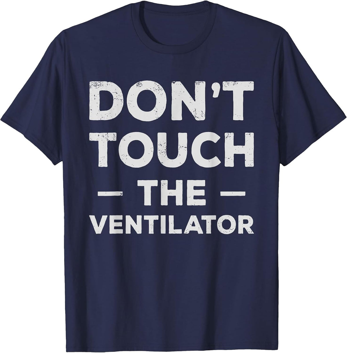 Respiratory Therapy - Don't Touch The Ventilator T-Shirt - Navy Blue