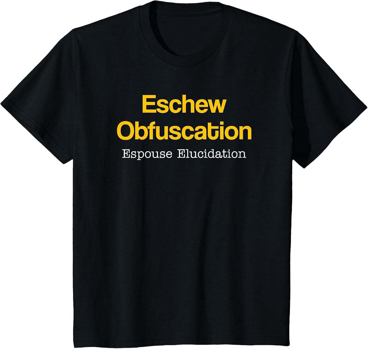Eschew Obfuscation Espouse Elucidation Funny Writer Grammar T-Shirt - Black