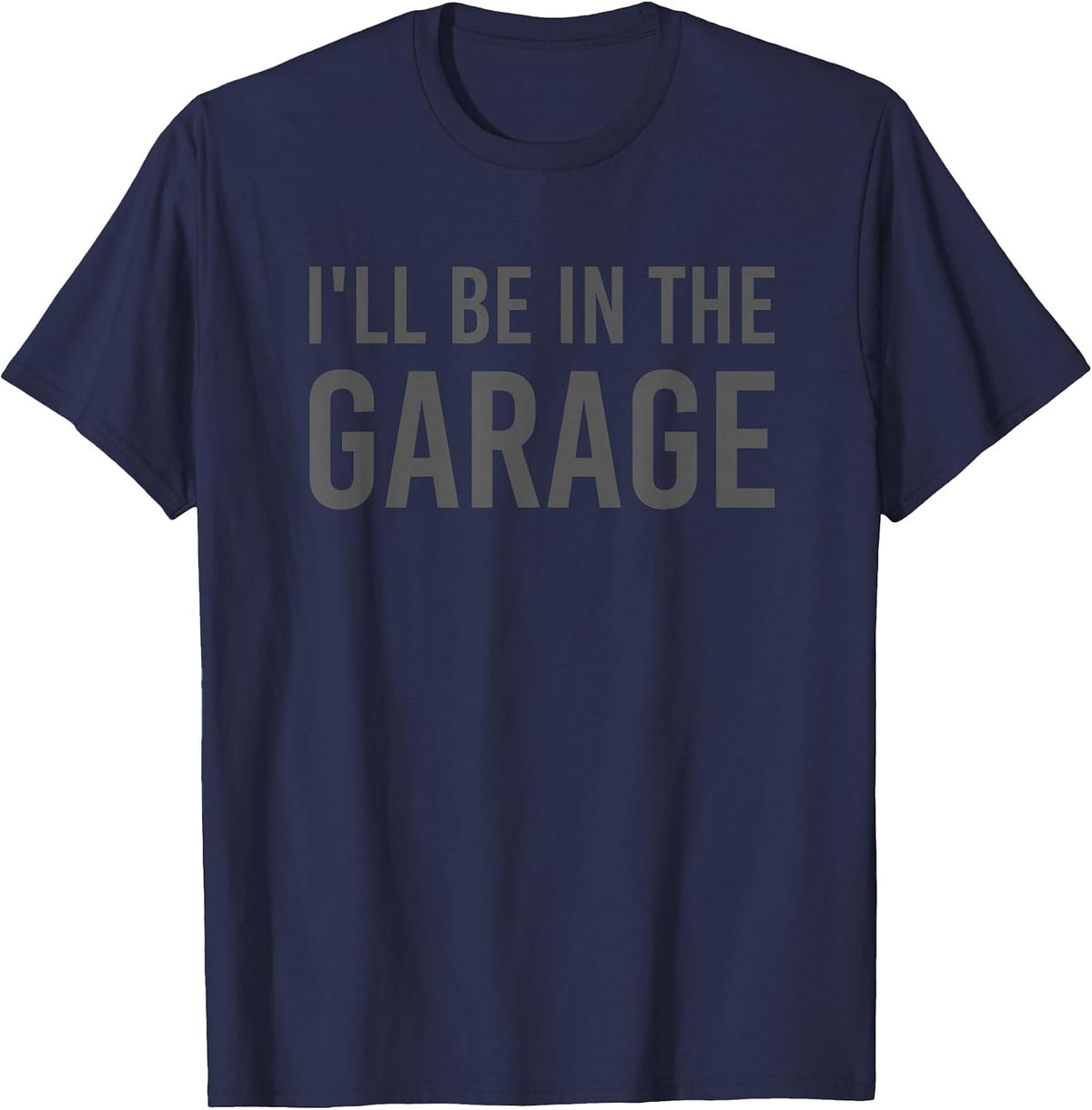 Turbo Wheel Auto Engine Garage Driver I'll be in the Garage T-Shirt - Navy Blue