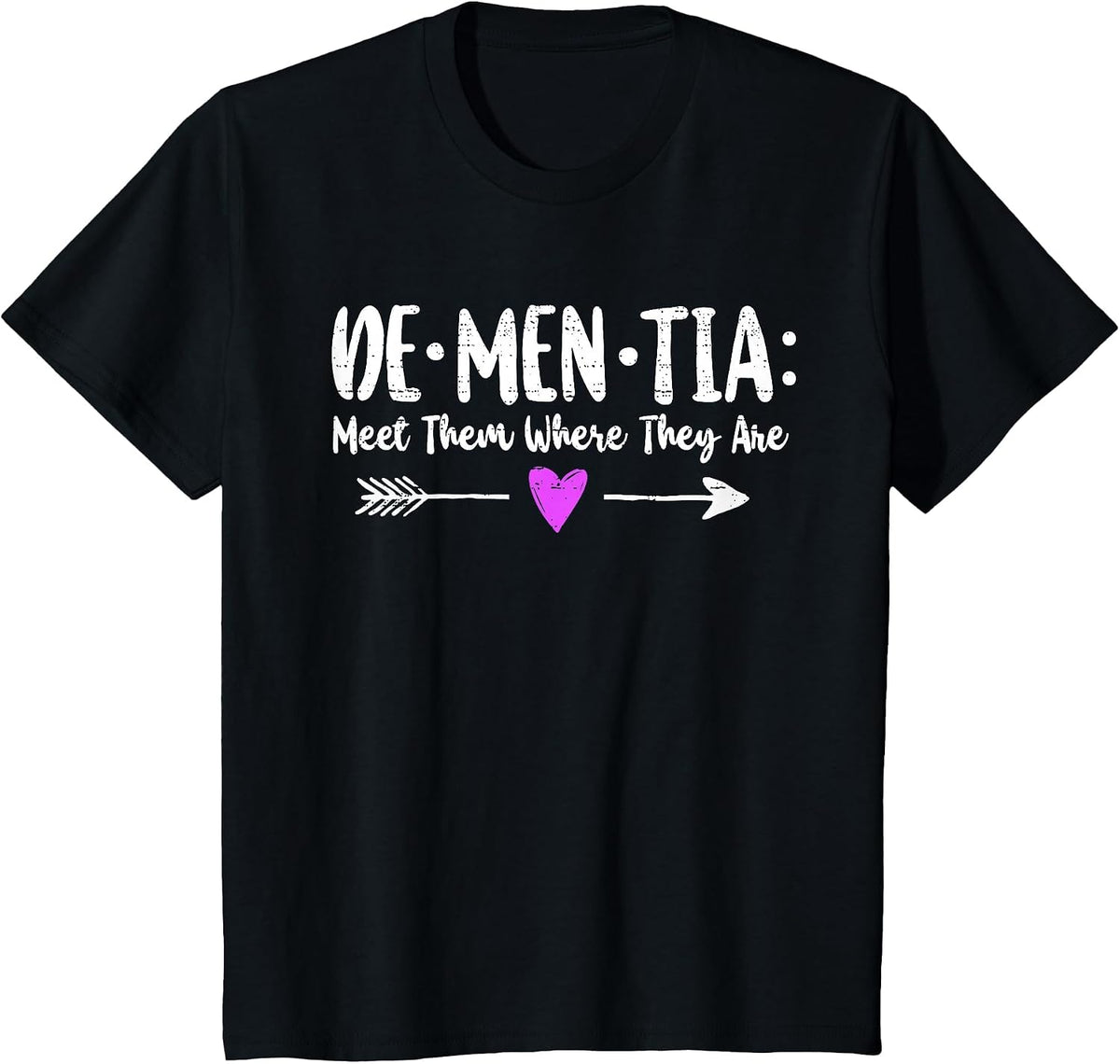 Dementia Meet Them Where They are Alzheimer's Awareness T-Shirt - Black