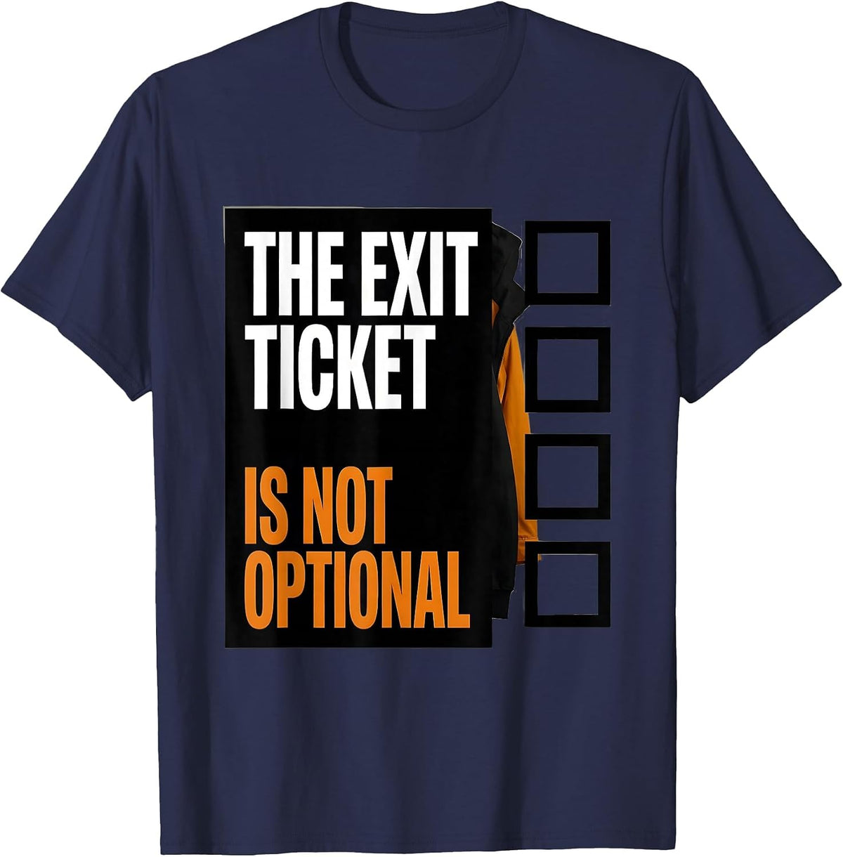 The Exit Ticket Is Not Optional Funny Teacher Appreciation T-Shirt - Navy Blue
