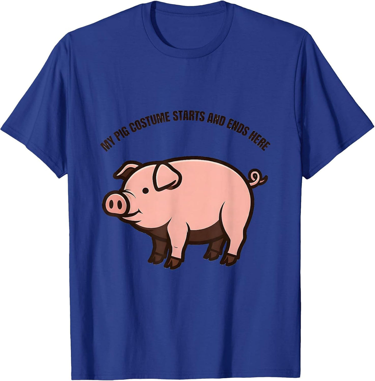 My Pig Costume Starts And Ends Here Funny Pig Lover T-Shirt - Royal Blue