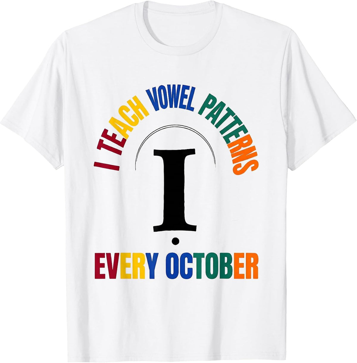 Men's I Teach Vowel Patterns Every October Dyslexia Teacher T-Shirt - White