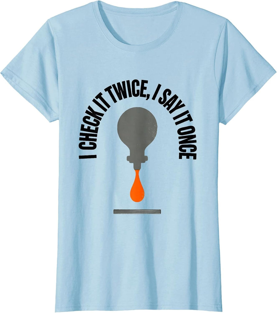 Women's I Check It Twice, I Say It Once Funny Mechanic Garage Auto T-Shirt - Baby Blue