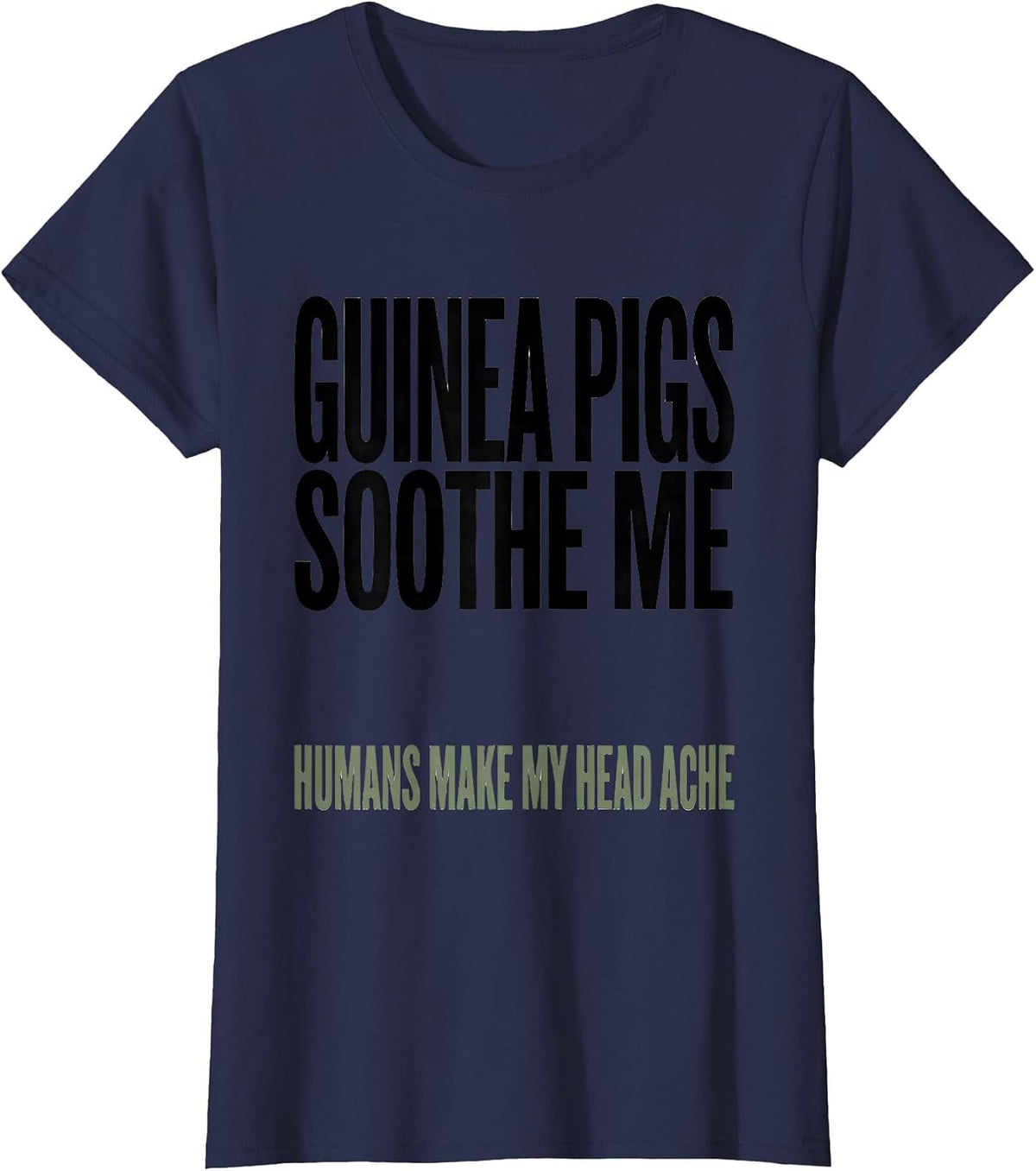 Women's Guinea Pigs Soothe Me Humans Make My Head Ache Pet Lover T-Shirt - Navy Blue