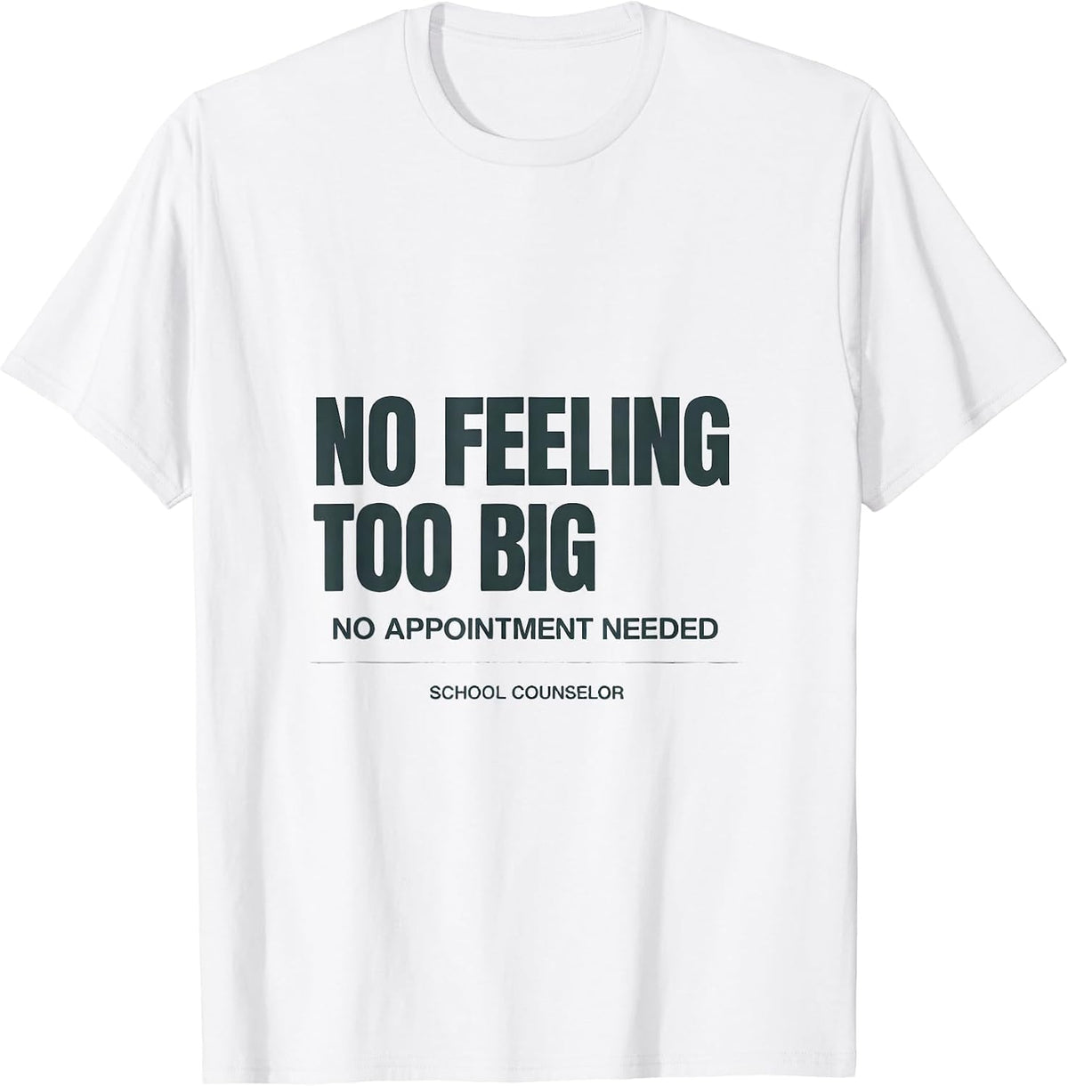 Men's No Feeling Too Big, No Appointment Needed — School Counselor T-Shirt - White
