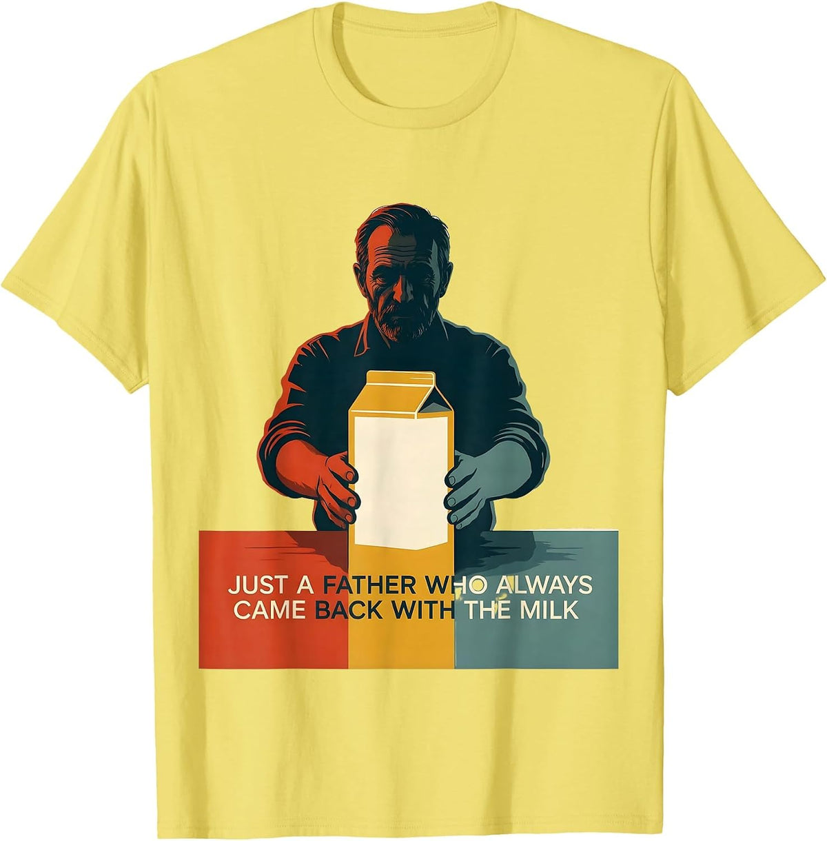 Men's Just A Father Who Always Came Back With The Milk Dad T-Shirt - Lemon Yellow