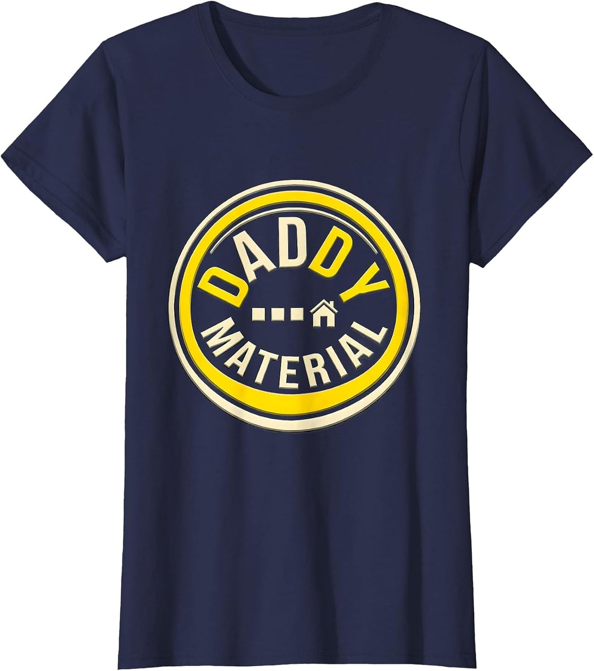 Women's Daddy Material Funny Daddy Humor Novelty Gift T-Shirt - Navy Blue