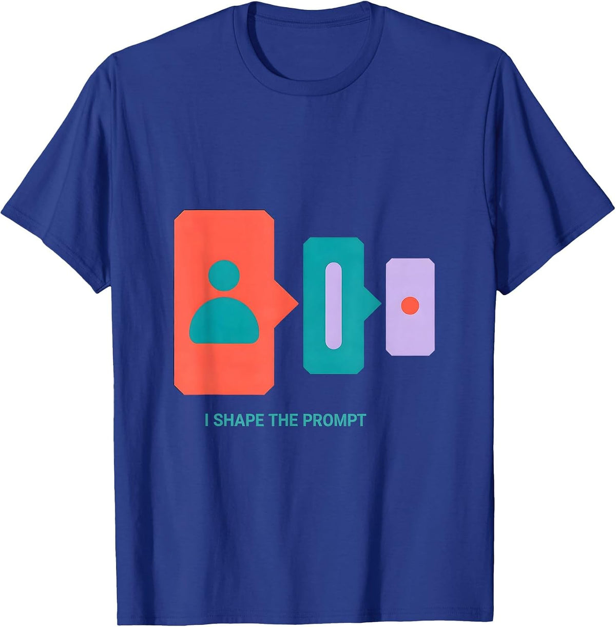 I Shape The Prompt Funny Special Education Teacher SPED Aide T-Shirt - Royal Blue