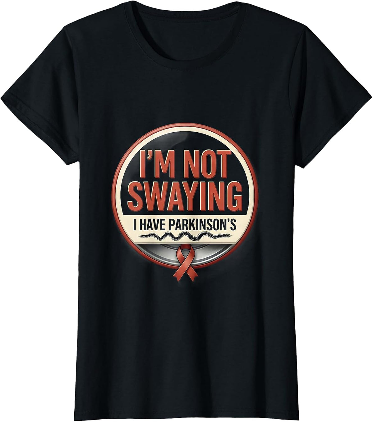 I'm Not Swaying, I Have Parkinson's Defiant Humor Support T-Shirt - Black