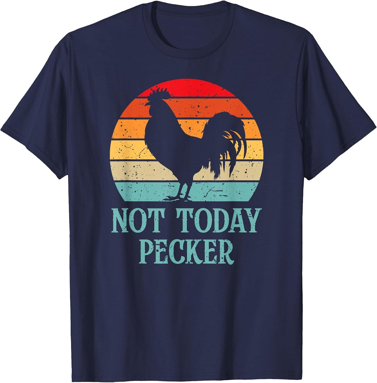 Not Today Pecker Crazy Chicken Lady Chicken Lover T-Shirt - Navy Blue