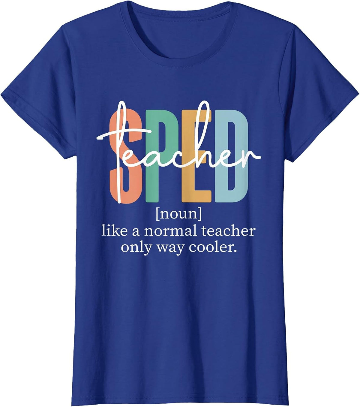 Special Education Sped Teacher Definition for Women & Men T-Shirt - Royal Blue