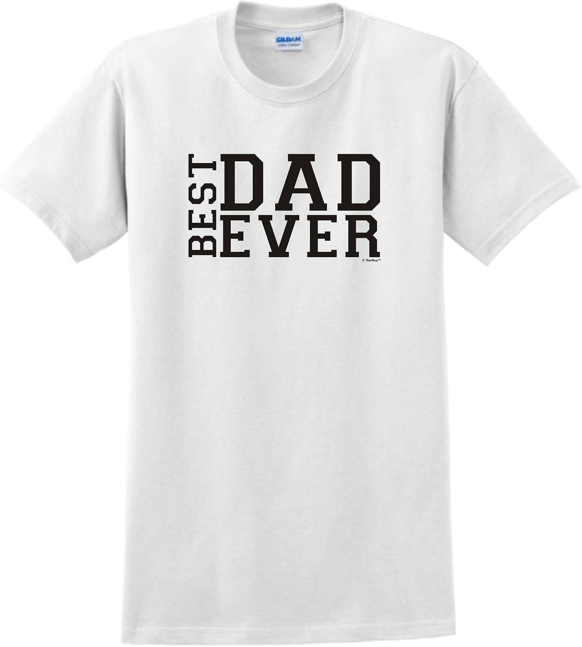 ThisWear Best Dad Ever Father's Day T-Shirt - White
