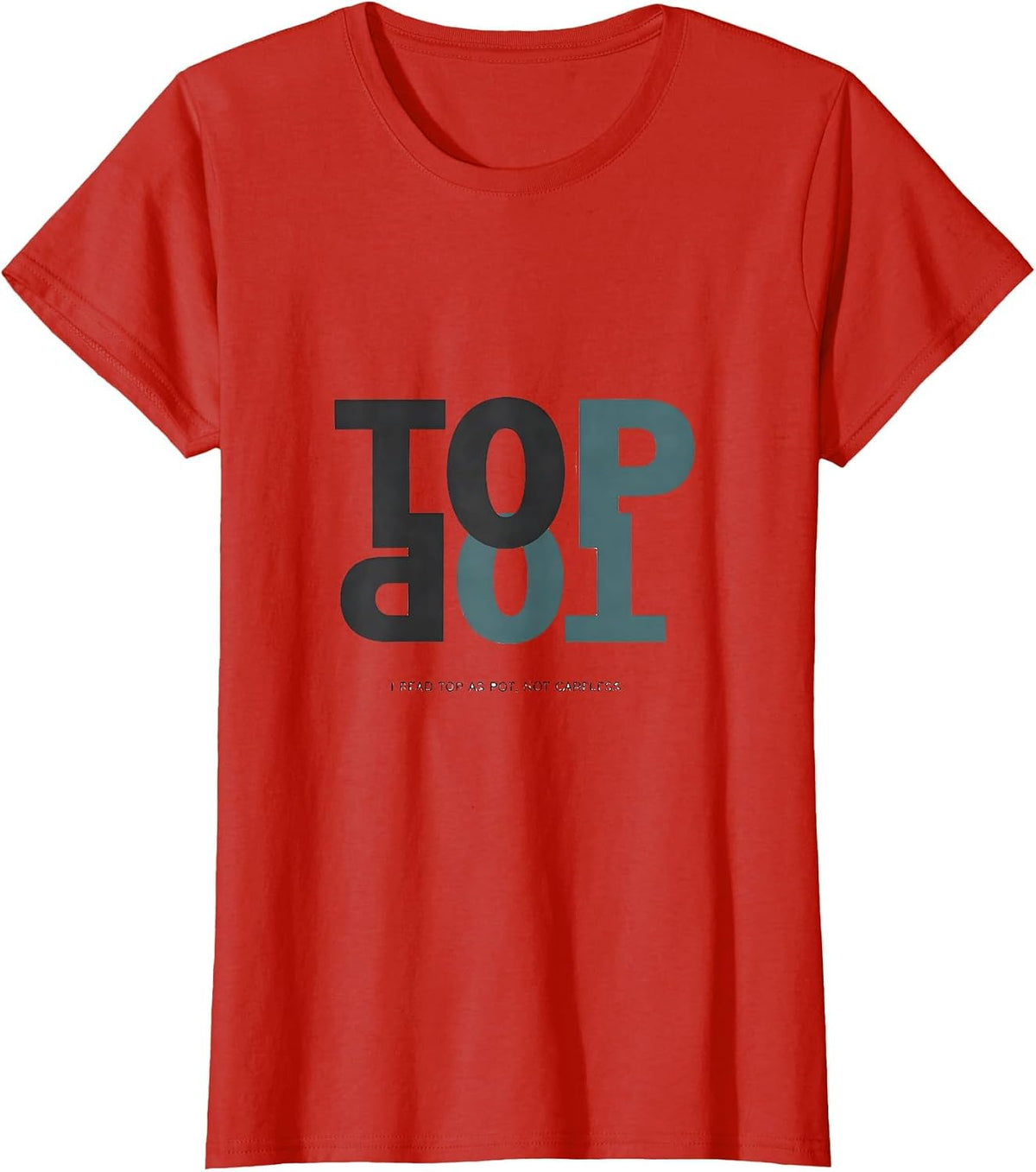 Women's I Read Top As Pot Not Careless Funny Dyslexia Teacher T-Shirt - Red
