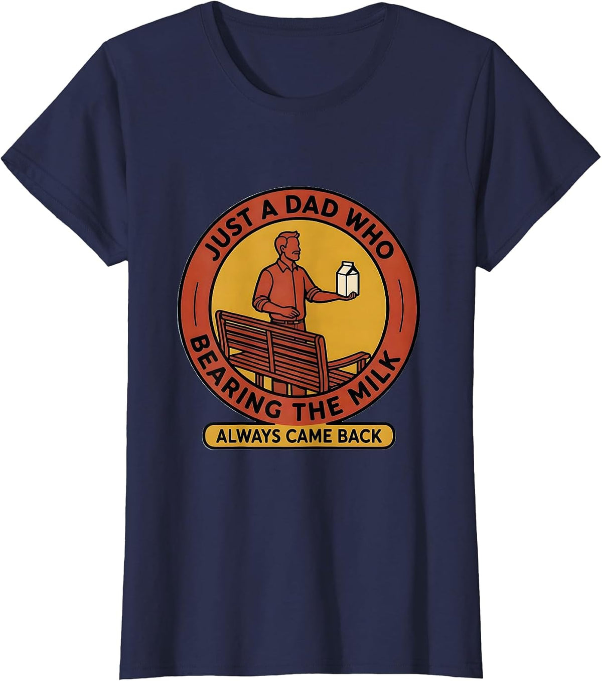 Women's Just A Dad Who Always Came Back Bearing The Milk Funny T-Shirt - Navy Blue