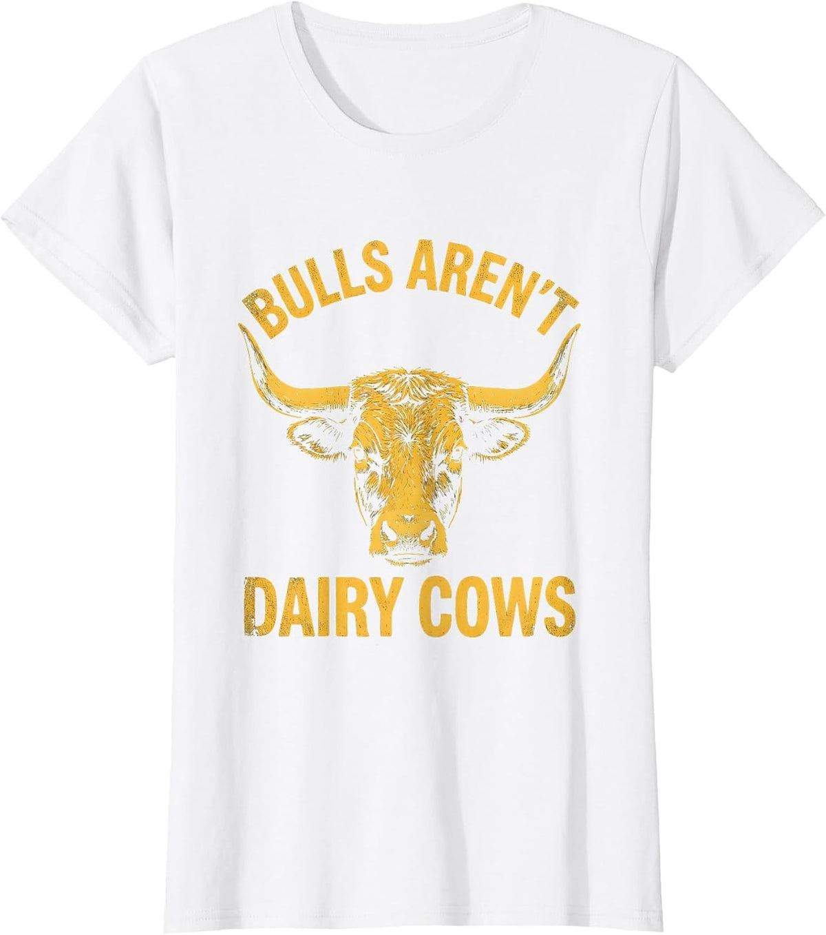 Bulls Aren't Dairy Cows Funny Farm Design T-Shirt - White