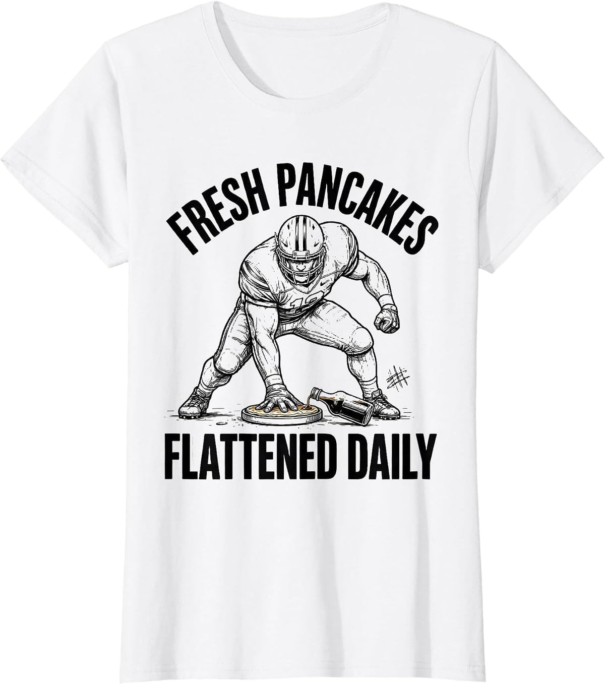 Women's Fresh Pancakes Flattened Daily Funny Football Lineman T-Shirt - White