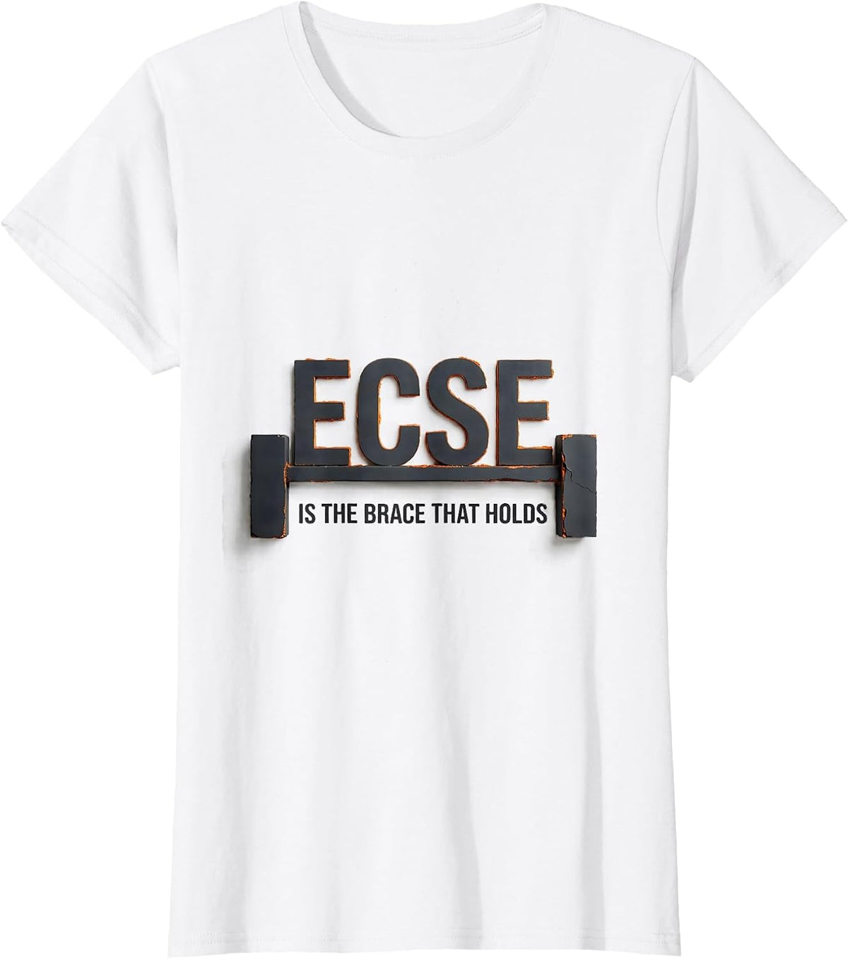 Women's ECSE Is The Brace That Holds Minimalist School Support Staff T-Shirt - White