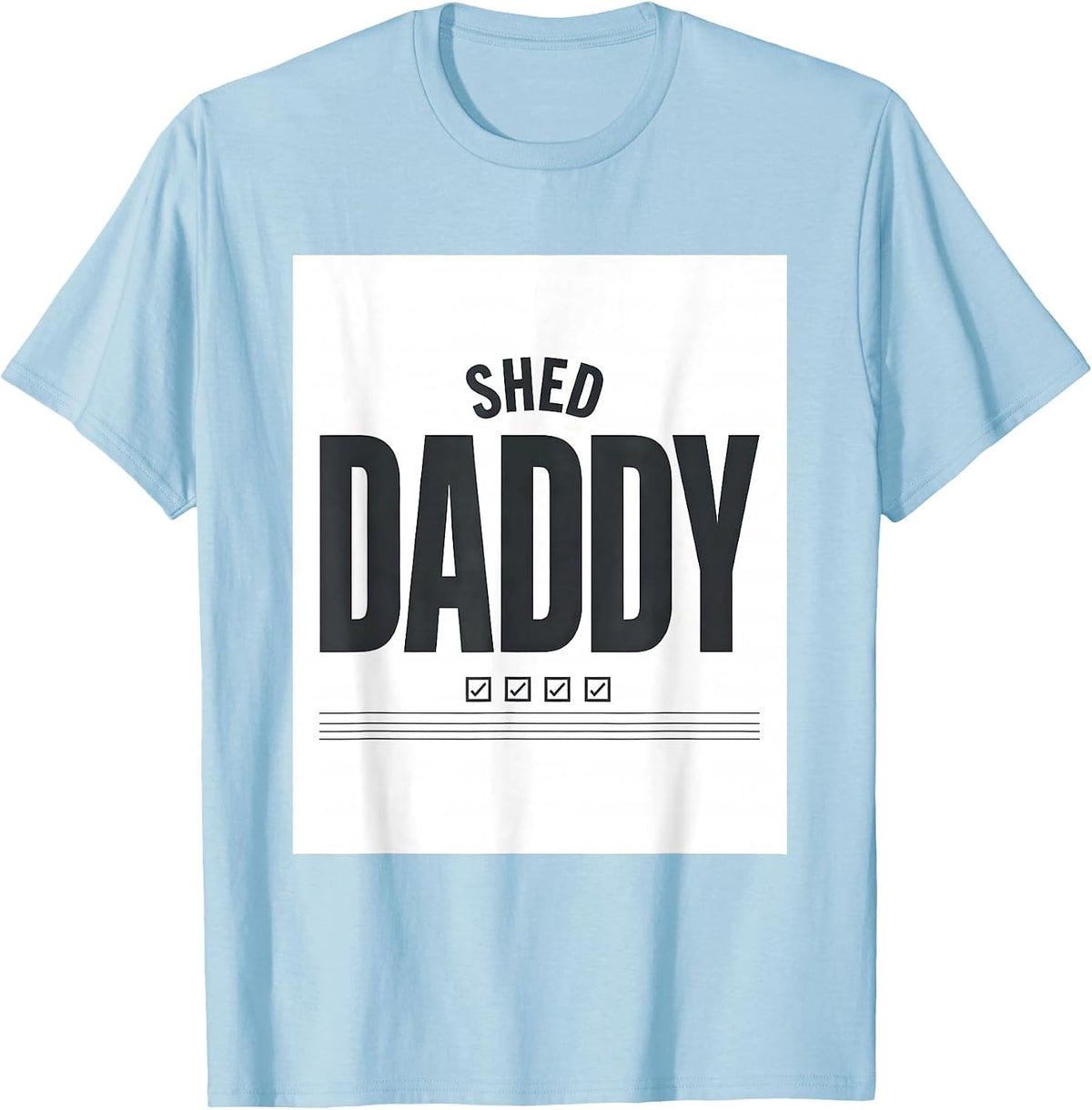 Men's Shed Daddy Funny Father Gift Dad Humor T-Shirt - Baby Blue