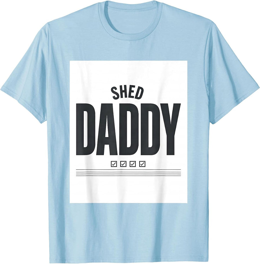 Men's Shed Daddy Funny Father Gift Dad Humor T-Shirt - Baby Blue
