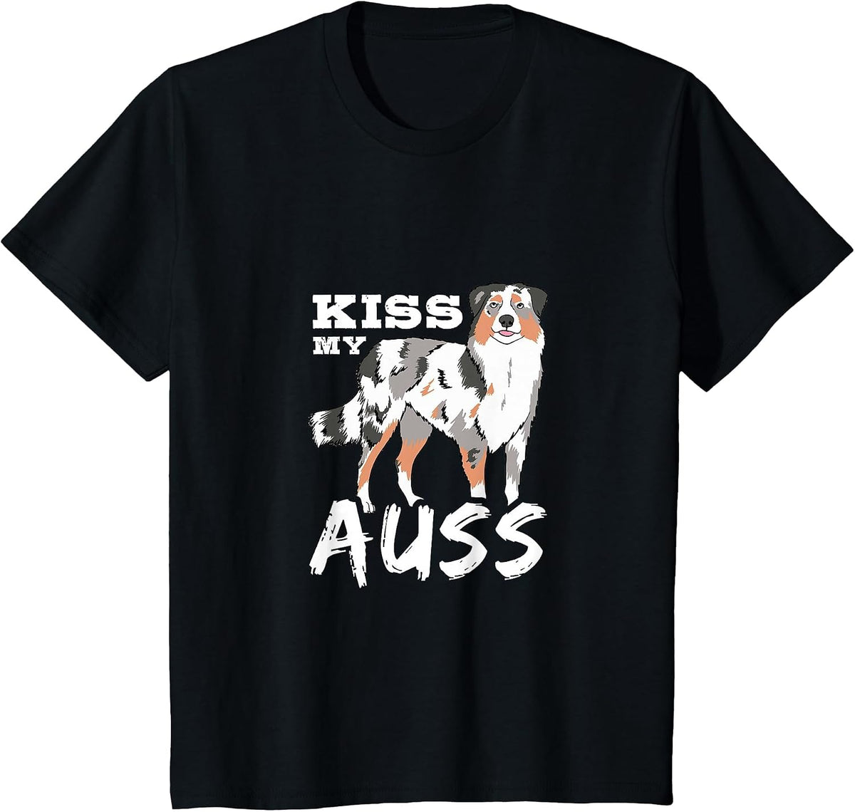 Australian Shepherd Kiss My Auss Aussie Owner Dog Lover T-Shirt - Black