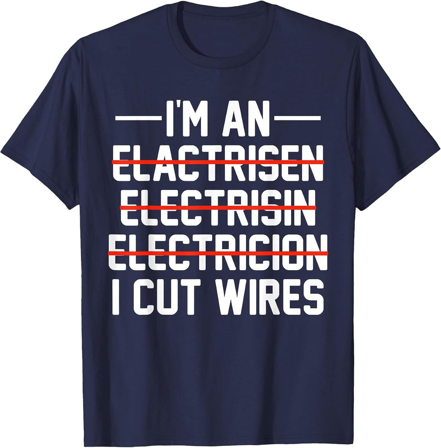 I'm an ... I Cut Wires Lineman Funny Electrician T-Shirt - Navy Blue