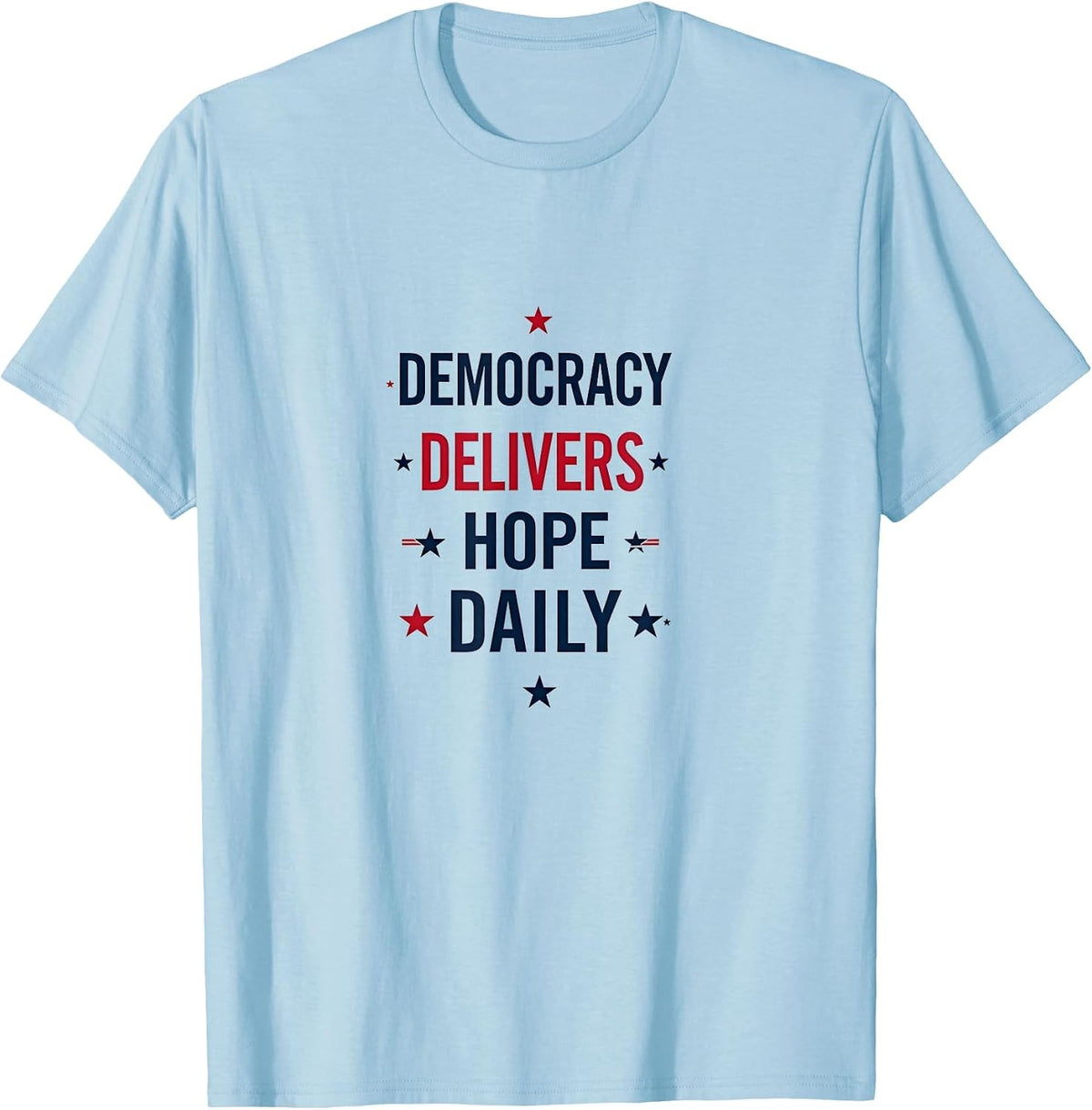 Democracy Delivers Hope Daily Inauguration Design T-Shirt - Baby Blue