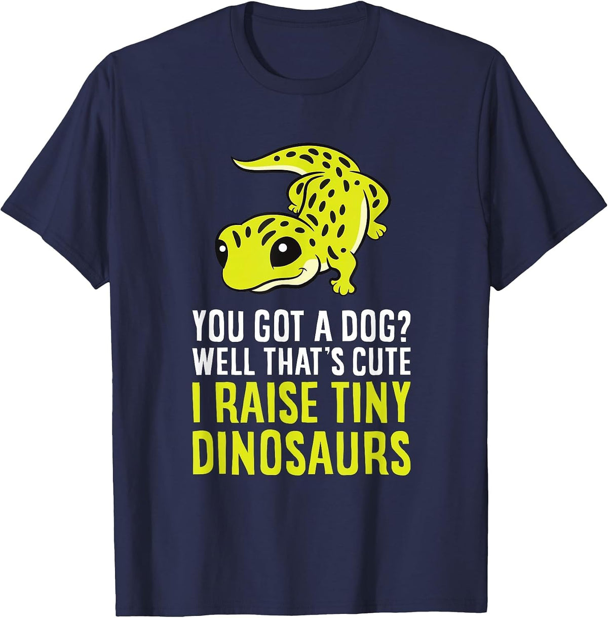 Leopard Gecko Owner I Raise Tiny Dinosaurs Leopard Gecko T-Shirt - Navy Blue
