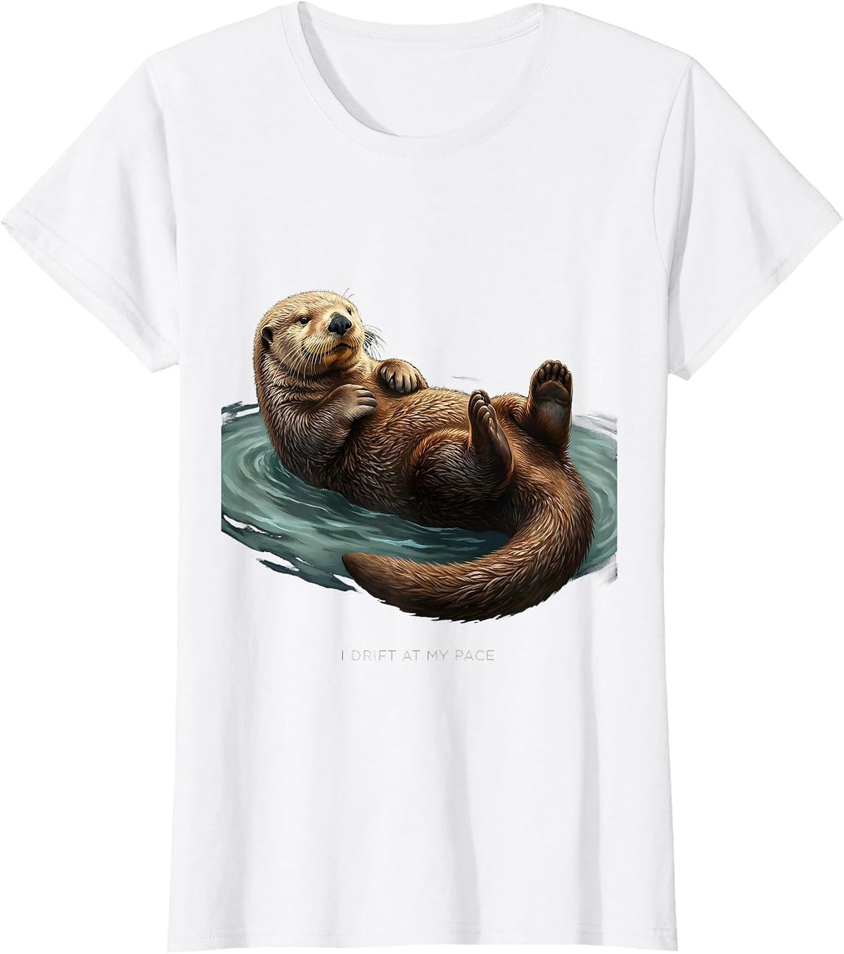 I Drift At My Pace Funny Sea Otter Lover Nature Humor T-Shirt - White