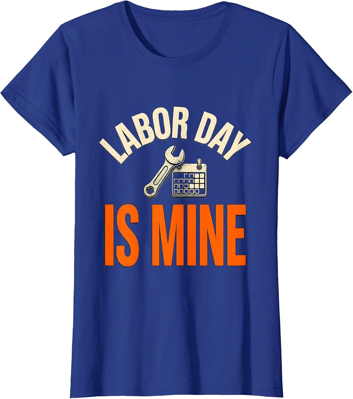 Women's Labor Day Is Mine Funny Tradesman Humor Blue Collar Pride T-Shirt - Royal Blue