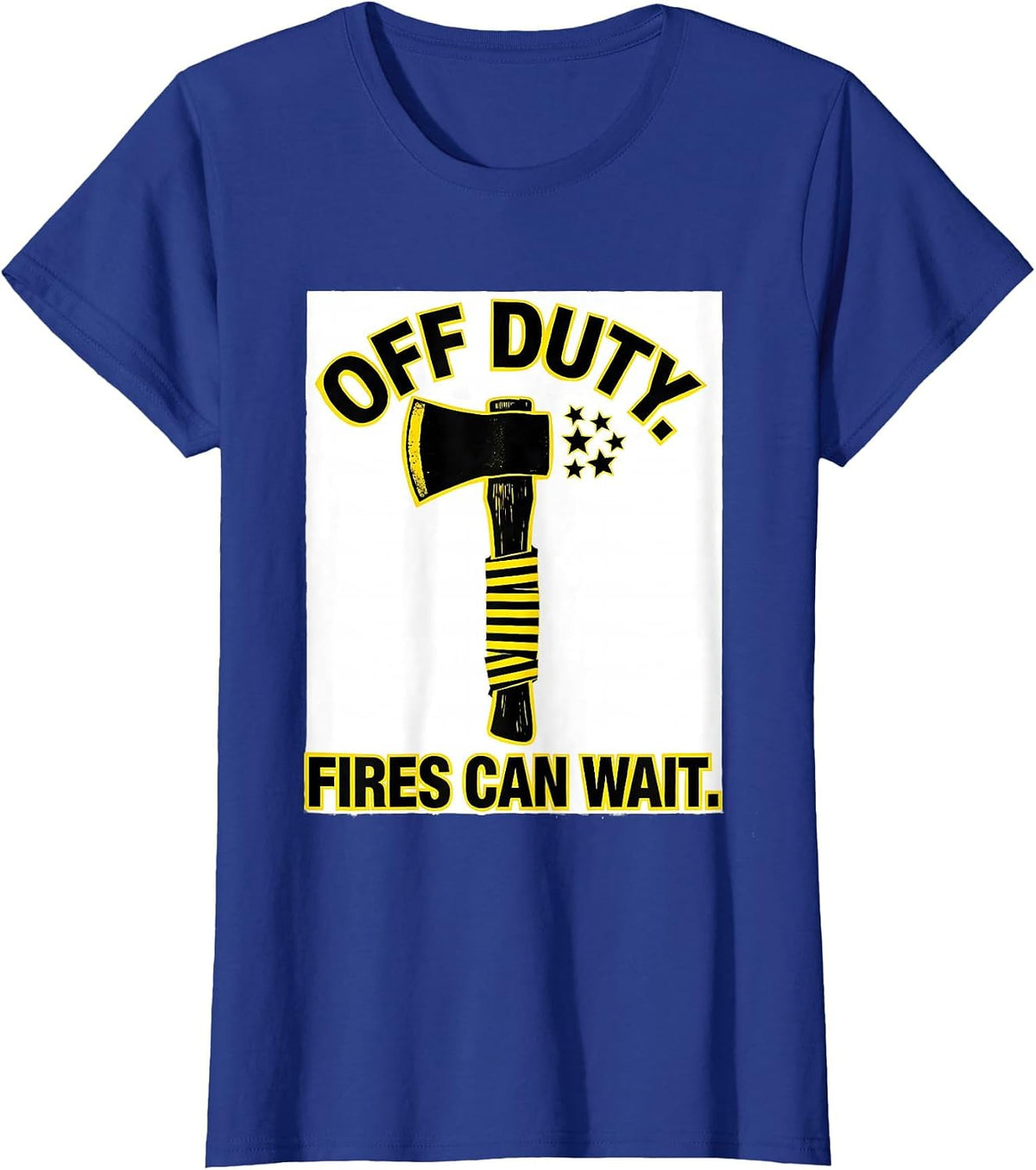 Women's Off Duty Fires Can Wait Stencil Graphic Firefighter Gift T-Shirt - Royal Blue