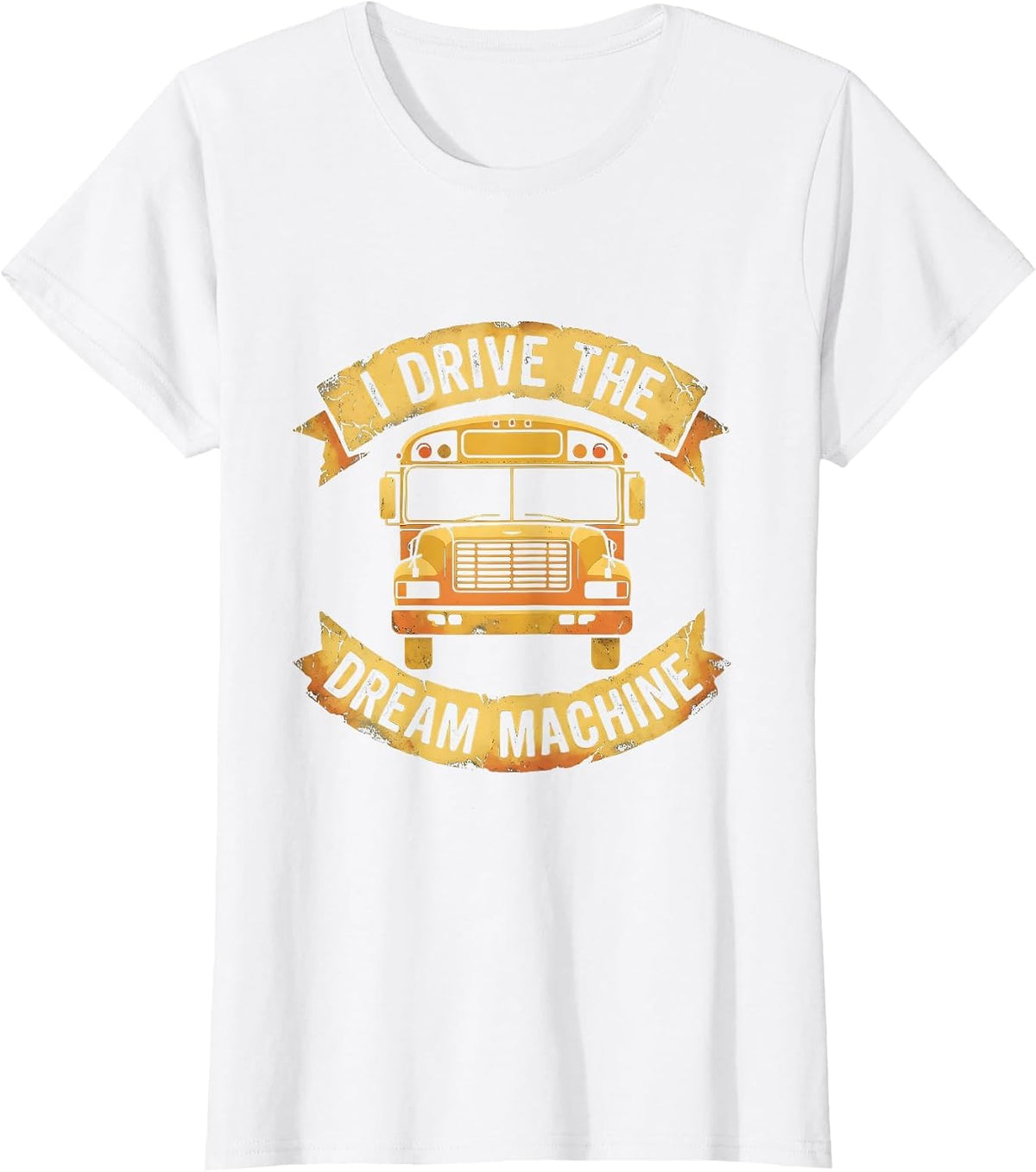 I Drive The Dream Machine School Bus Driver T-Shirt - White