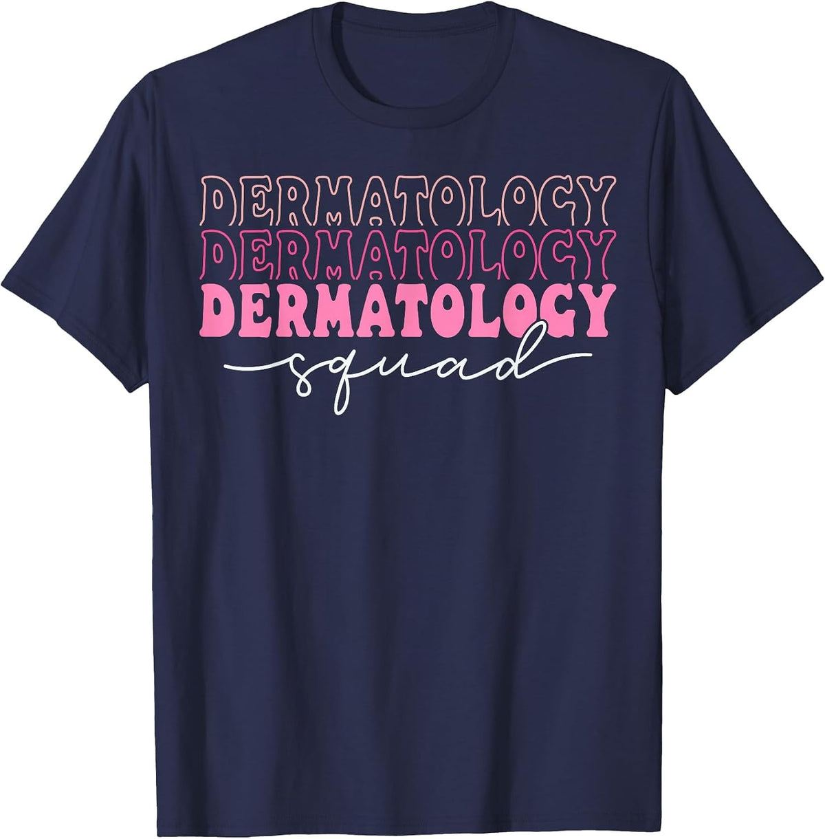 Dermatology Squad Dermatologist Nurse T-Shirt - Navy Blue